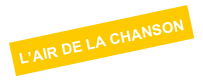 L’AIR DE LA CHANSON