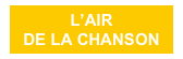 L’AIR
DE LA CHANSON