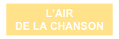 L’AIR
DE LA CHANSON