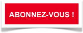 ABONNEZ-VOUS !