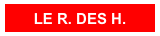 LE R. DES H.