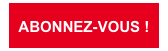 ABONNEZ-VOUS !