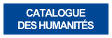CATALOGUE
DES HUMANITÉS